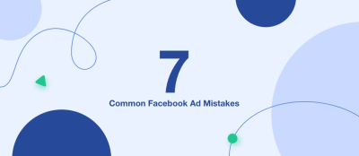 7 Common Facebook Ad Mistakes 7 Common Facebook Ad Mistakes