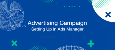 Setting up an Advertising Campaign in Facebook Ads Manager Setting up an Advertising Campaign in Facebook Ads Manager