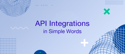 API Integrations – Explained in Simple Words API Integrations – Explained in Simple Words