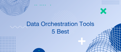 5 Best Data Orchestration Tools 5 Best Data Orchestration Tools