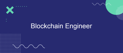 Blockchain Engineer: Unlocking Opportunities in a Decentralized World Blockchain Engineer: Unlocking Opportunities in a Decentralized World