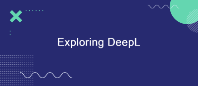 Exploring DeepL: A Comprehensive Review of Its Translation Capabilities Exploring DeepL: A Comprehensive Review of Its Translation Capabilities