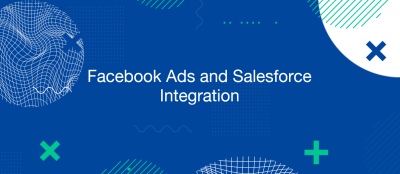 Facebook Ads and Salesforce Integration Facebook Ads and Salesforce Integration