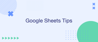 10 Google Sheets Tips and Tricks for 2025 10 Google Sheets Tips and Tricks for 2025