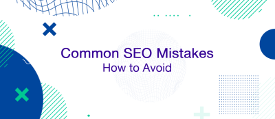 How to Avoid Common SEO Mistakes How to Avoid Common SEO Mistakes