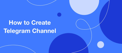 How to Сreate a Telegram Сhannel How to Сreate a Telegram Сhannel