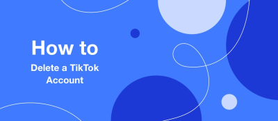 How to Delete a TikTok Account How to Delete a TikTok Account