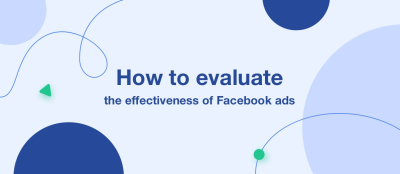 How to evaluate the effectiveness of Facebook ads How to evaluate the effectiveness of Facebook ads