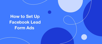 How to Set Up Facebook Lead Form Ads How to Set Up Facebook Lead Form Ads