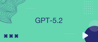 OpenAI Launches GPT-5.2 for Professionals OpenAI Launches GPT-5.2 for Professionals