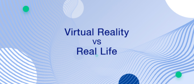 Virtual Reality vs Real Life Virtual Reality vs Real Life