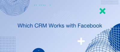 Which CRM Works with Facebook? Which CRM Works with Facebook?