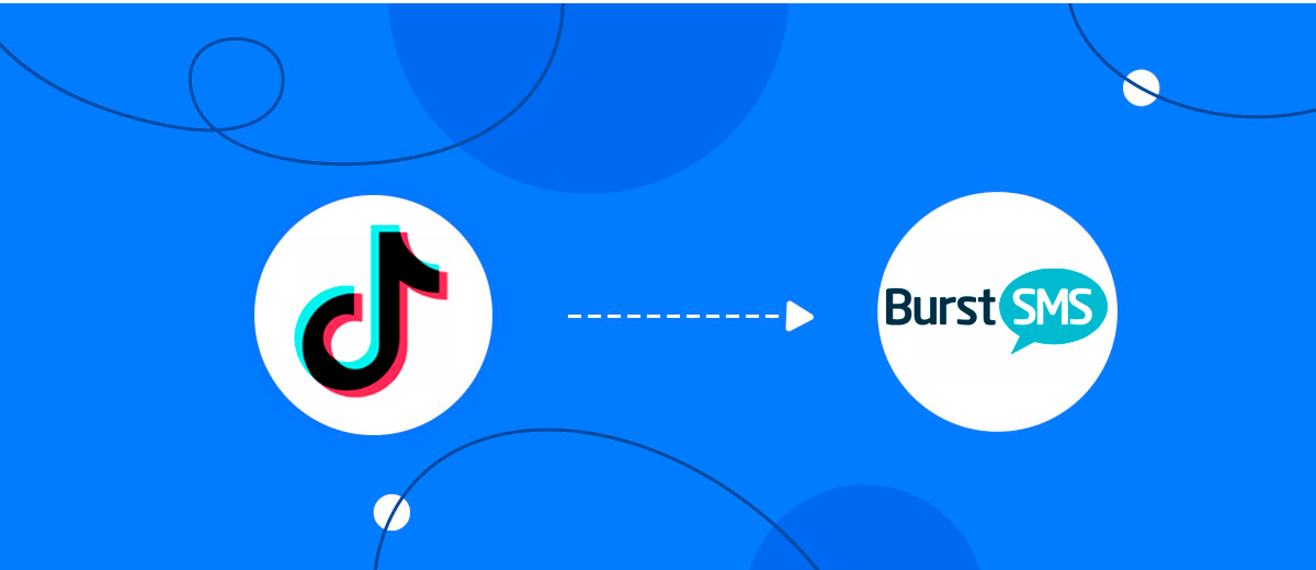 How to Connect TikTok with Burst SMS How to Connect TikTok with Burst SMS