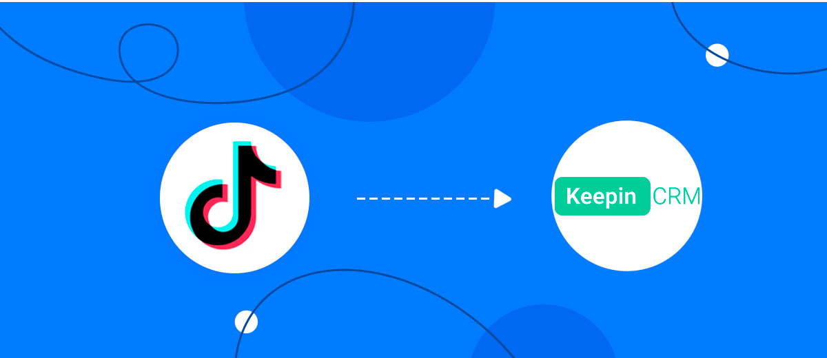 How to Connect TikTok with KeepinCRM Create/update Client/Lead How to Connect TikTok with KeepinCRM Create/update Client/Lead