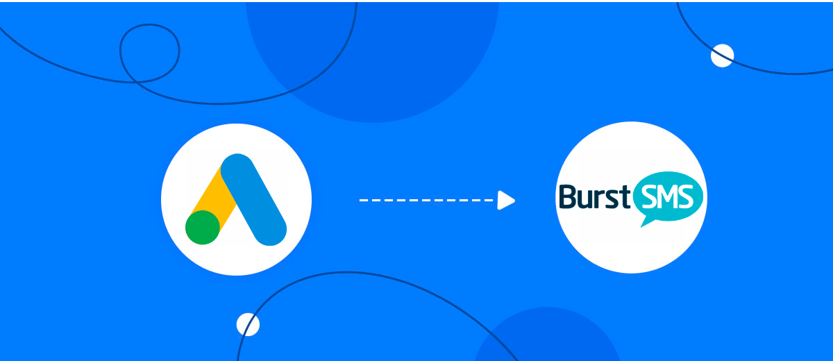 How to Connect Google Lead Form with Burst SMS How to Connect Google Lead Form with Burst SMS