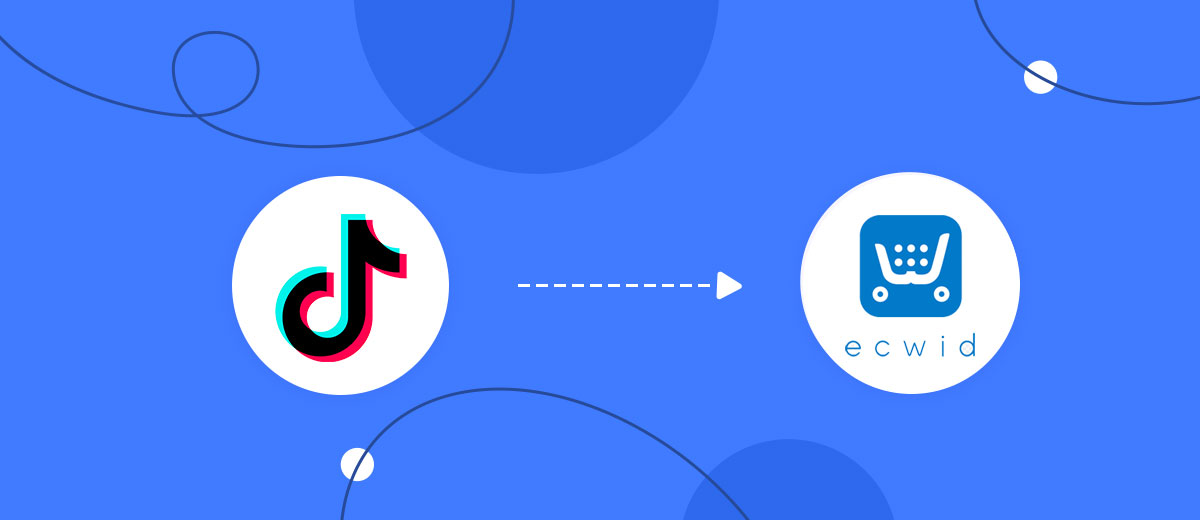 How to Connect TikTok with Ecwid Create Order How to Connect TikTok with Ecwid Create Order