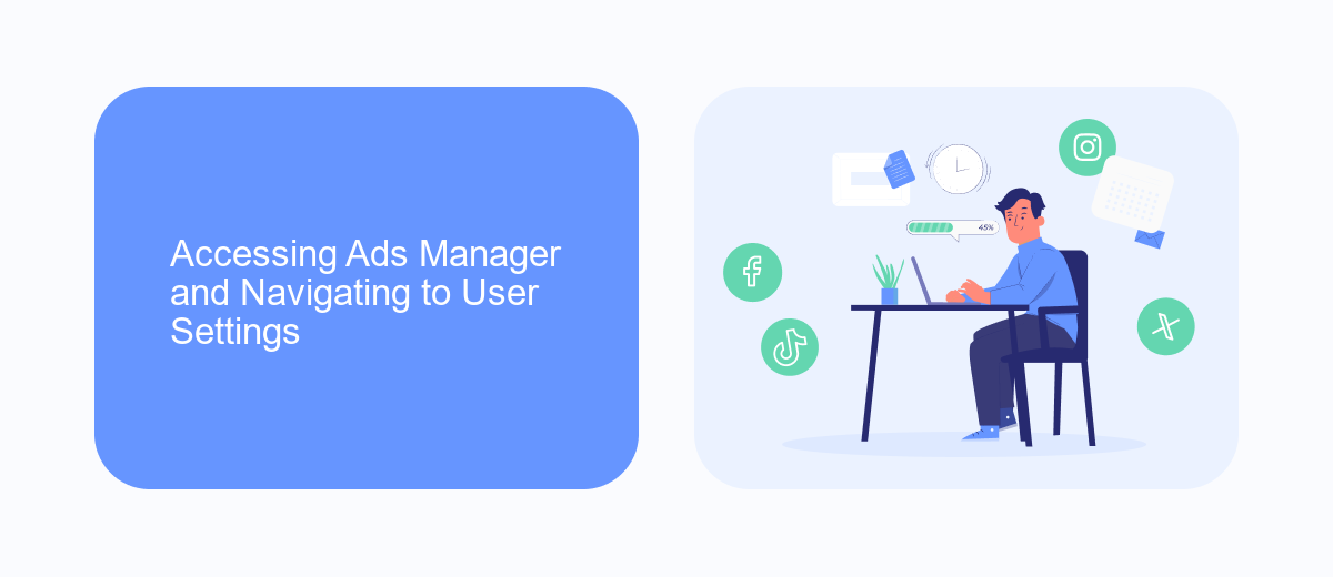 Accessing Ads Manager and Navigating to User Settings Accessing Ads Manager and Navigating to User Settings