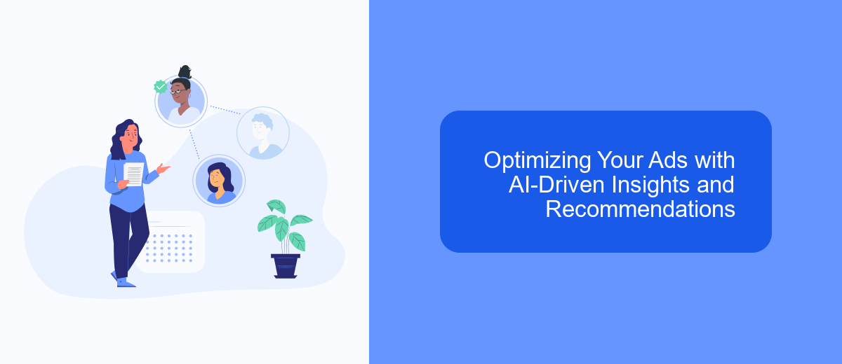 Optimizing Your Ads with AI-Driven Insights and Recommendations Optimizing Your Ads with AI-Driven Insights and Recommendations