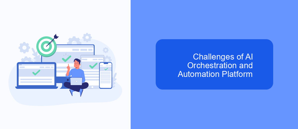 Challenges of AI Orchestration and Automation Platform Challenges of AI Orchestration and Automation Platform