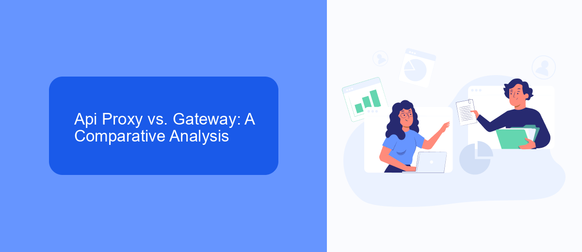 Api Proxy vs. Gateway: A Comparative Analysis Api Proxy vs. Gateway: A Comparative Analysis