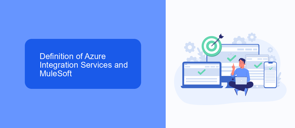 Definition of Azure Integration Services and MuleSoft Definition of Azure Integration Services and MuleSoft