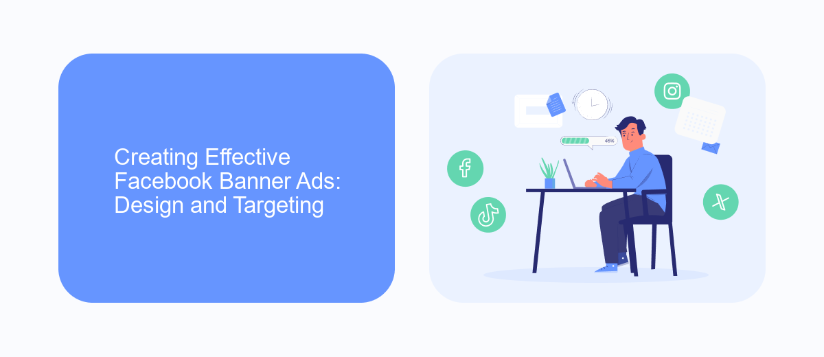 Creating Effective Facebook Banner Ads: Design and Targeting Creating Effective Facebook Banner Ads: Design and Targeting