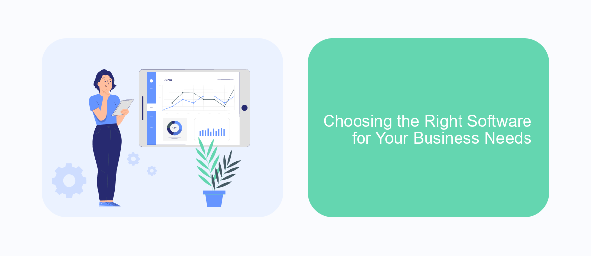 Choosing the Right Software for Your Business Needs Choosing the Right Software for Your Business Needs