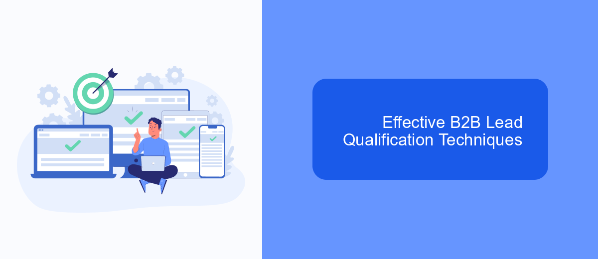Effective B2B Lead Qualification Techniques Effective B2B Lead Qualification Techniques