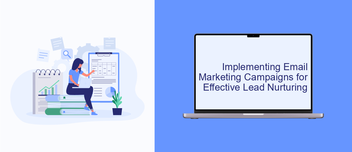 Implementing Email Marketing Campaigns for Effective Lead Nurturing Implementing Email Marketing Campaigns for Effective Lead Nurturing