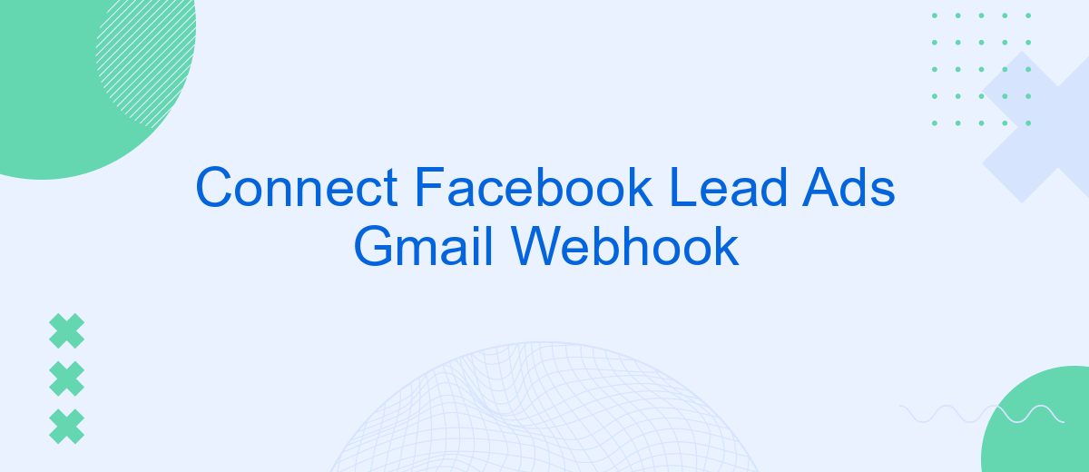 Connect Facebook Lead Ads Gmail Webhook