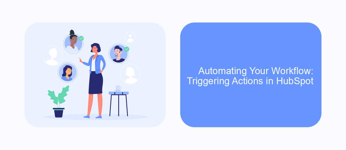 Automating Your Workflow: Triggering Actions in HubSpot Automating Your Workflow: Triggering Actions in HubSpot