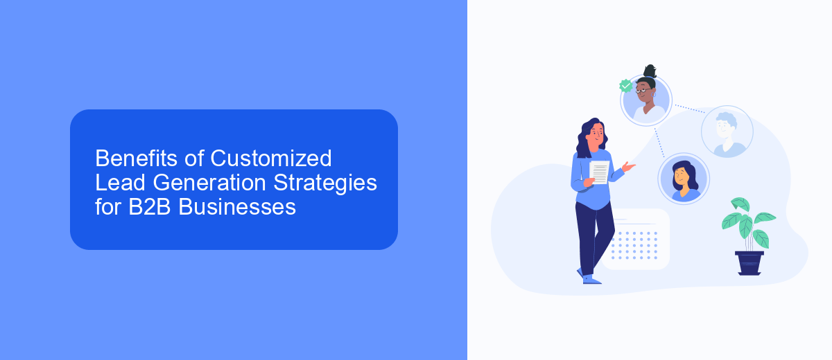 Benefits of Customized Lead Generation Strategies for B2B Businesses Benefits of Customized Lead Generation Strategies for B2B Businesses
