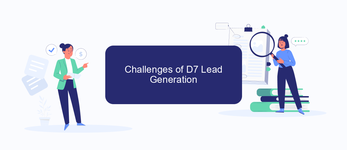 Challenges of D7 Lead Generation Challenges of D7 Lead Generation