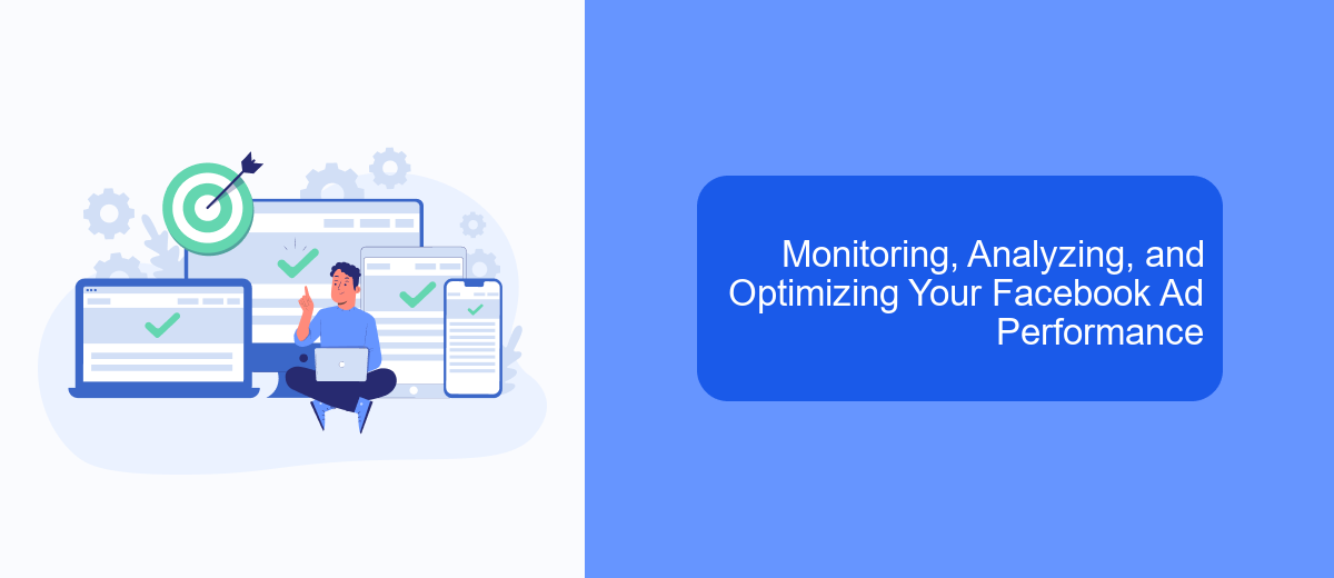 Monitoring, Analyzing, and Optimizing Your Facebook Ad Performance Monitoring, Analyzing, and Optimizing Your Facebook Ad Performance