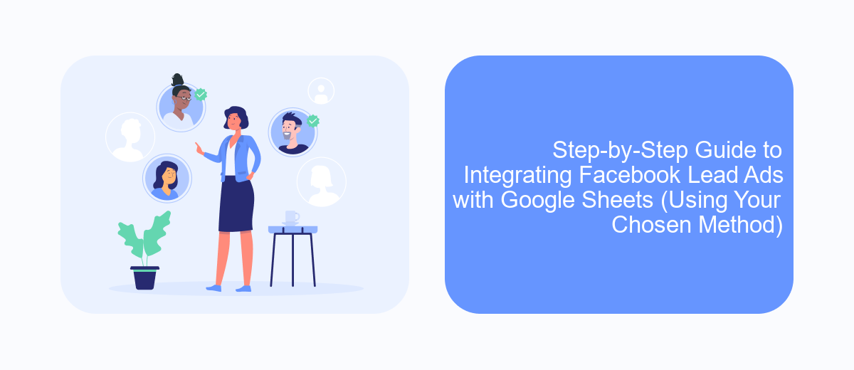 Step-by-Step Guide to Integrating Facebook Lead Ads with Google Sheets (Using Your Chosen Method) Step-by-Step Guide to Integrating Facebook Lead Ads with Google Sheets (Using Your Chosen Method)