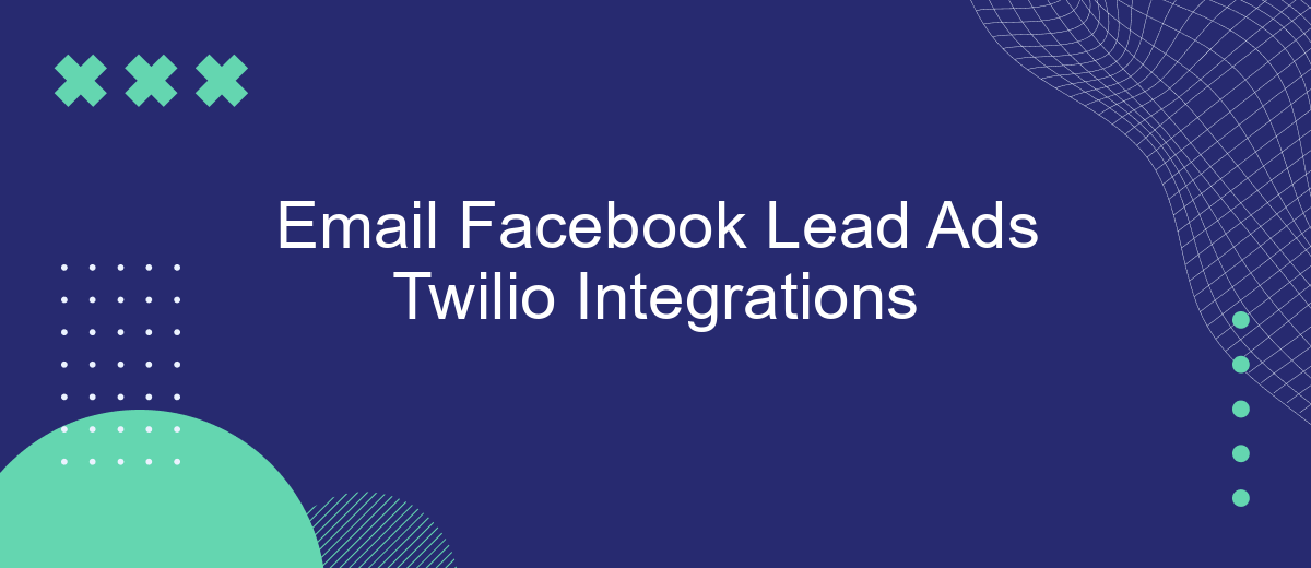 Email Facebook Lead Ads Twilio Integrations