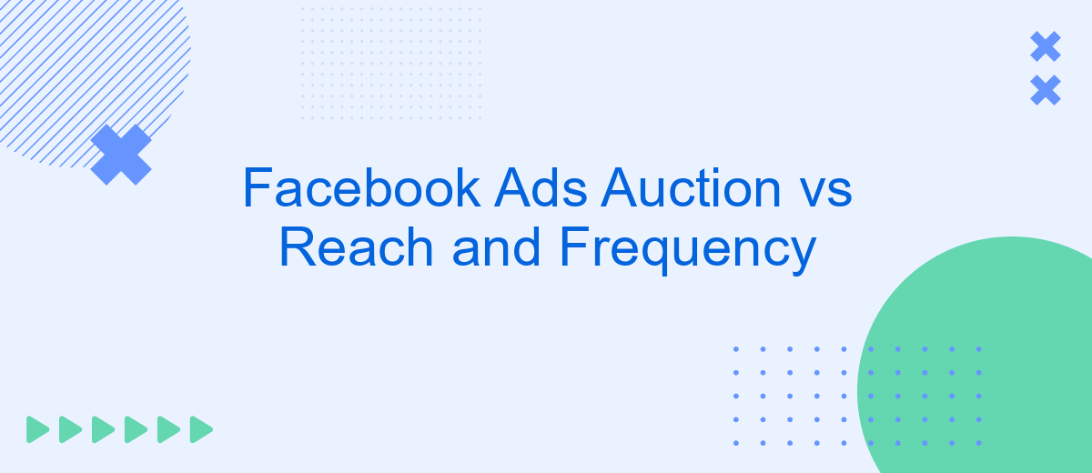 Facebook Ads Auction vs Reach and Frequency