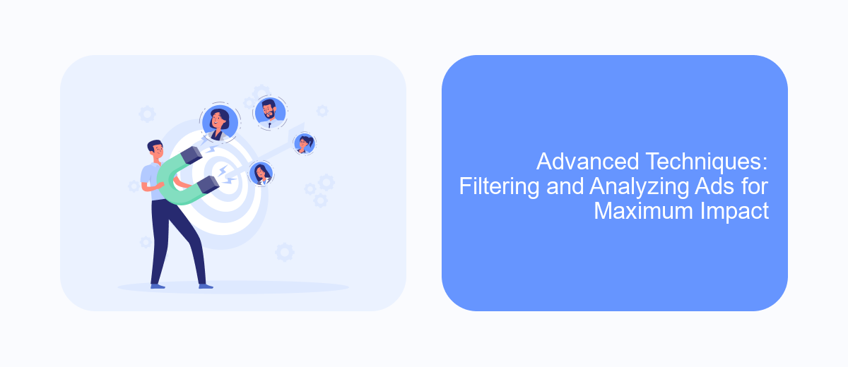 Advanced Techniques: Filtering and Analyzing Ads for Maximum Impact Advanced Techniques: Filtering and Analyzing Ads for Maximum Impact