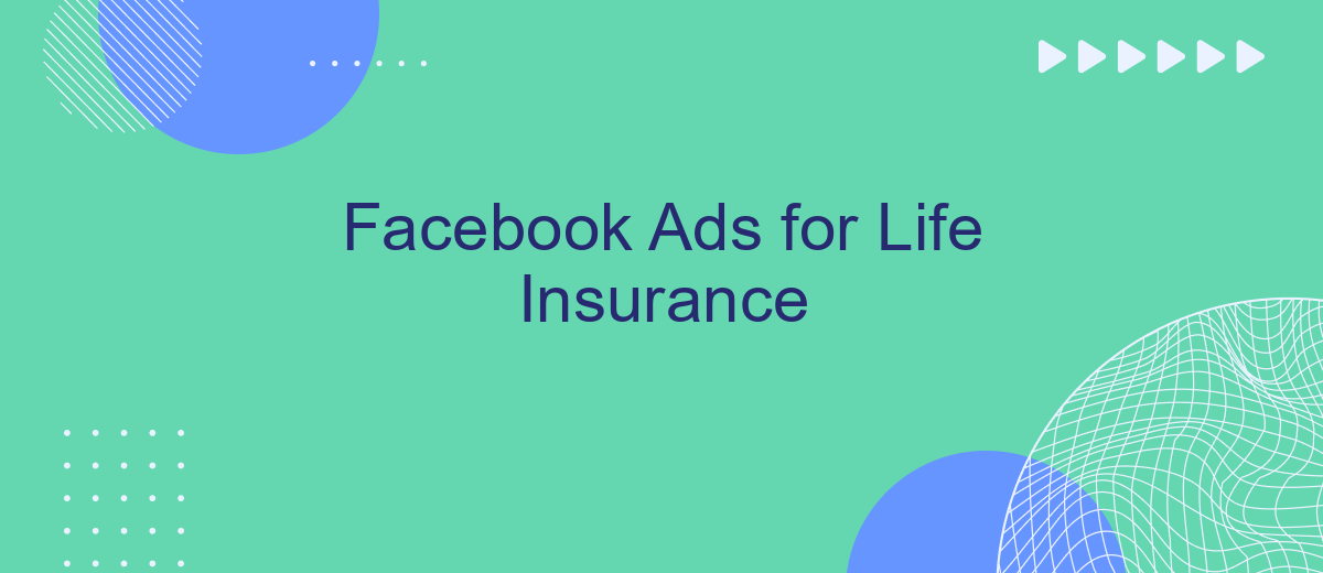 Facebook Ads for Life Insurance