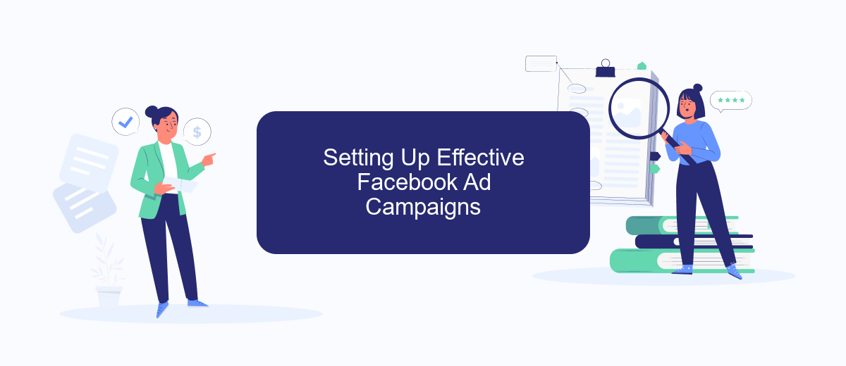 Setting Up Effective Facebook Ad Campaigns Setting Up Effective Facebook Ad Campaigns