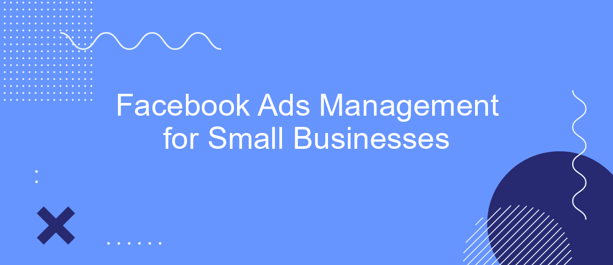 Facebook Ads Management for Small Businesses