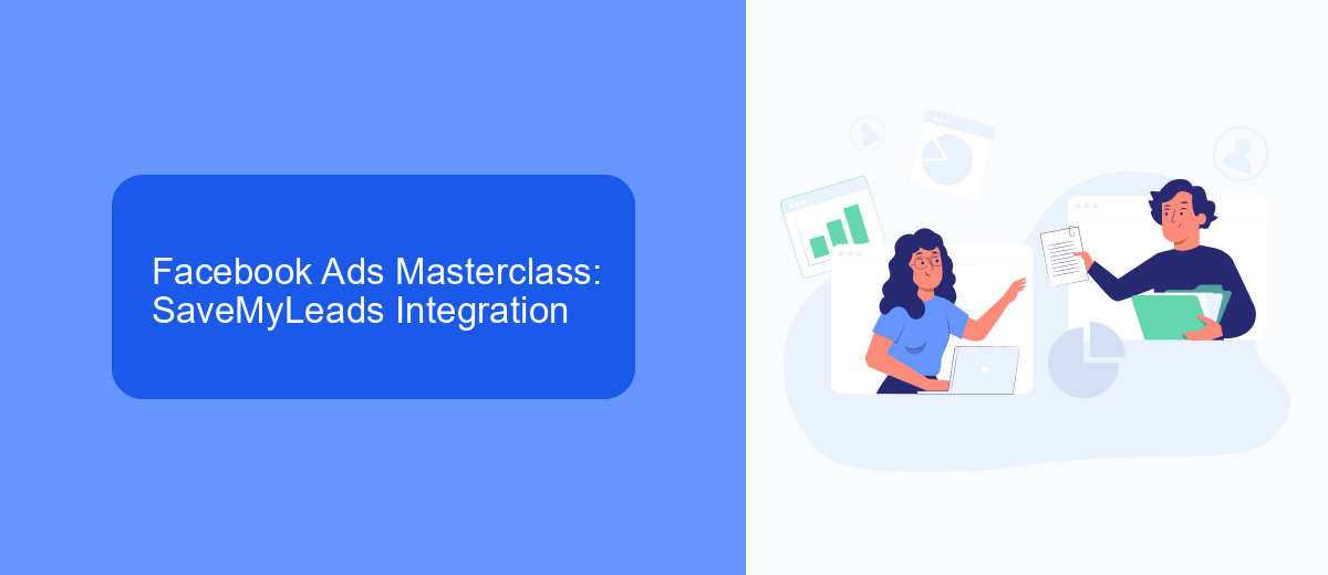 Facebook Ads Masterclass: SaveMyLeads Integration Facebook Ads Masterclass: SaveMyLeads Integration