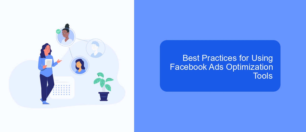 Best Practices for Using Facebook Ads Optimization Tools Best Practices for Using Facebook Ads Optimization Tools