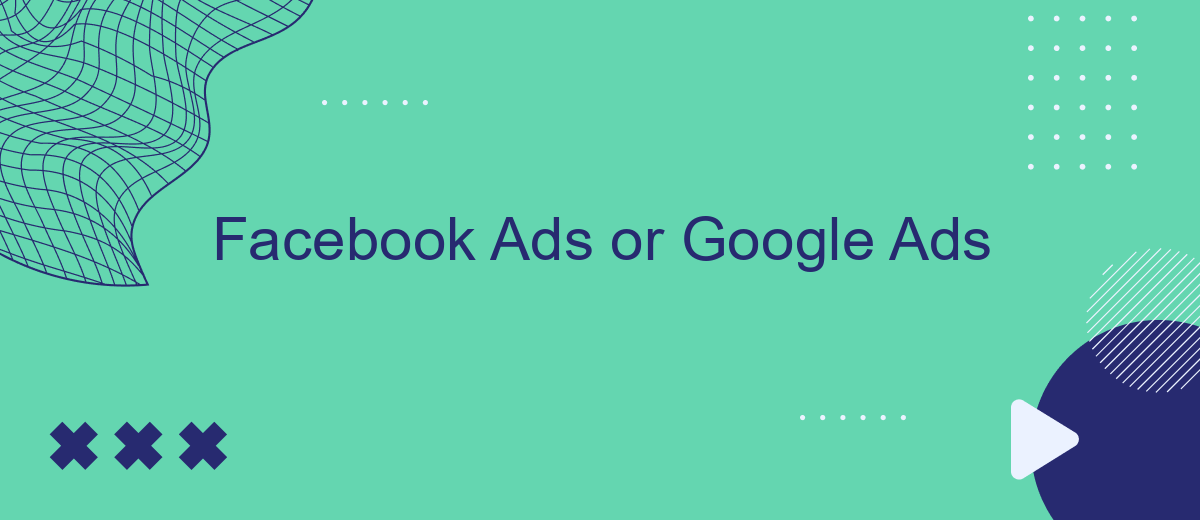 Facebook Ads or Google Ads