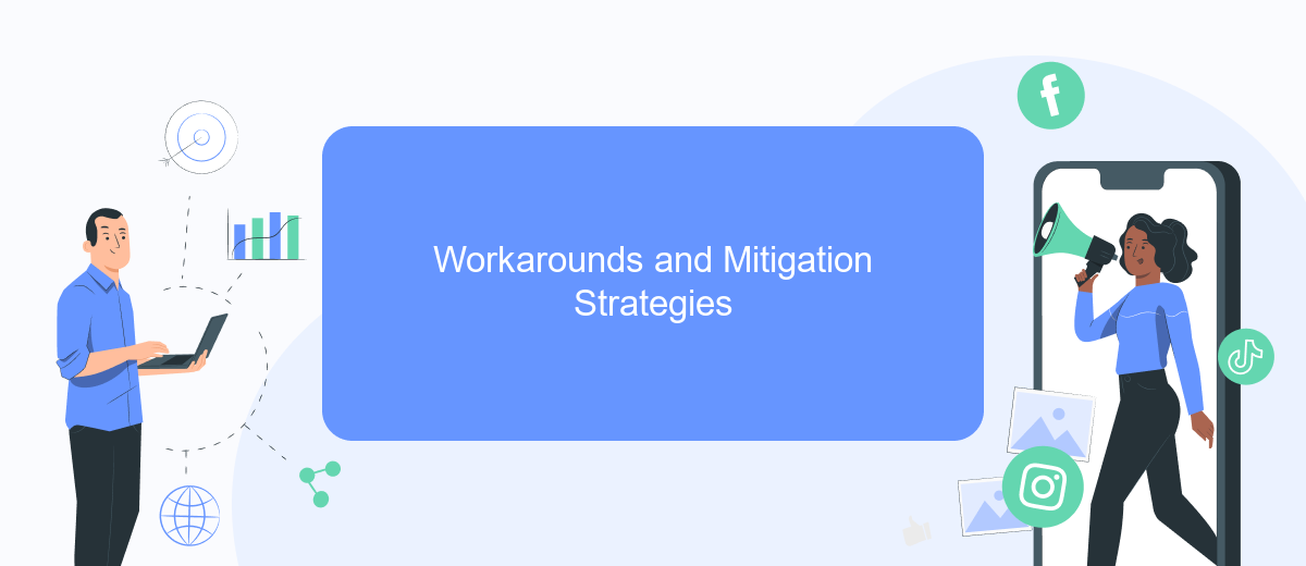 Workarounds and Mitigation Strategies Workarounds and Mitigation Strategies