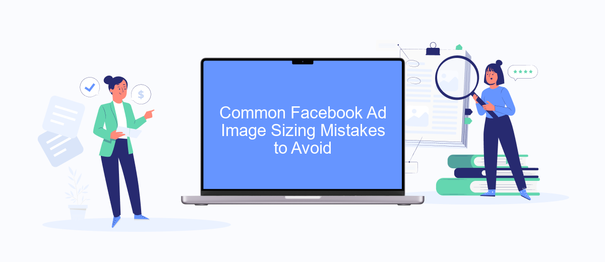 Common Facebook Ad Image Sizing Mistakes to Avoid Common Facebook Ad Image Sizing Mistakes to Avoid