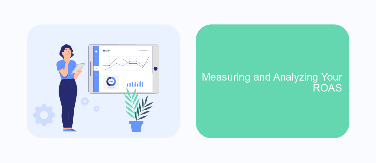 Measuring and Analyzing Your ROAS Measuring and Analyzing Your ROAS