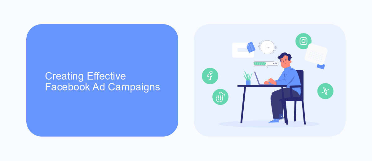 Creating Effective Facebook Ad Campaigns Creating Effective Facebook Ad Campaigns