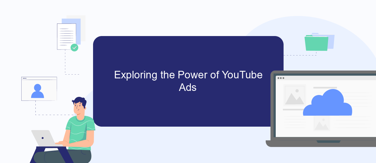 Exploring the Power of YouTube Ads Exploring the Power of YouTube Ads