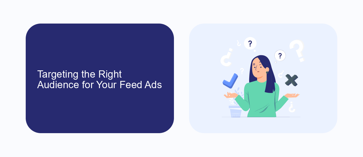 Targeting the Right Audience for Your Feed Ads Targeting the Right Audience for Your Feed Ads
